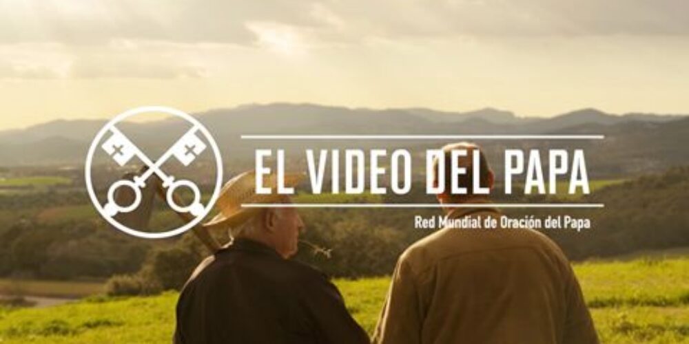 “El vídeo del Papa”