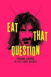 Eat that question. Frank Zappa in his own words